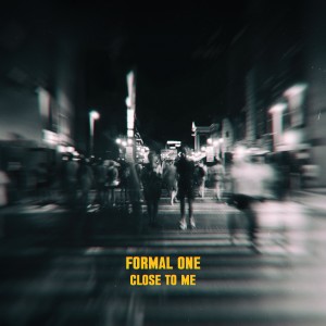 收聽Formal One的Close To Me歌詞歌曲