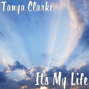 收聽Tanya Clarke的Its My Life歌詞歌曲