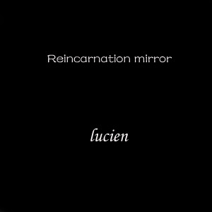 Reincarnation Mirror dari Lucien