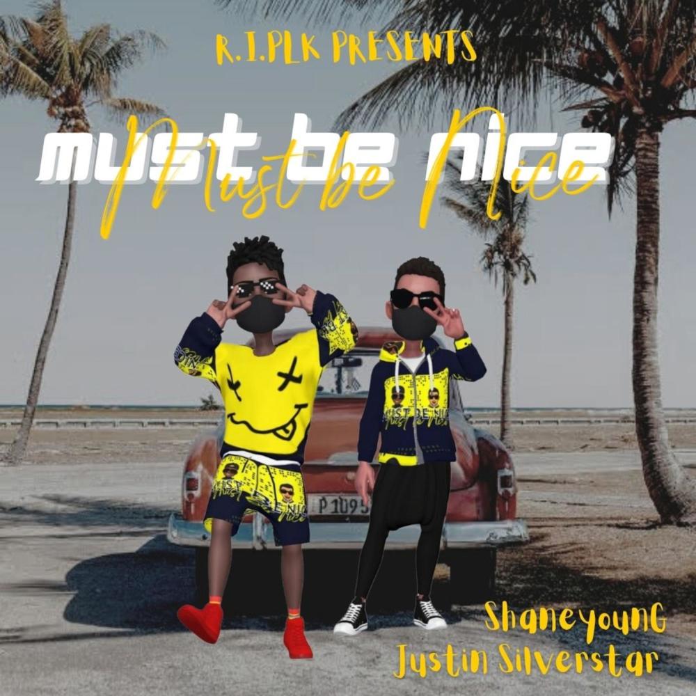 Must Be Nice (feat. Justin Silverstar & Shane Young)