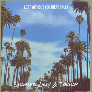 Listen to Lost Without You (Beat Only) song with lyrics from Shaheer Ayub