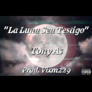 收聽Tony As的La Luna Sea Testigo歌詞歌曲