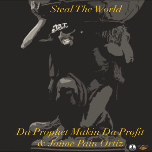 Listen to Steal the World (Explicit) song with lyrics from Da Prophet Makin da Profit