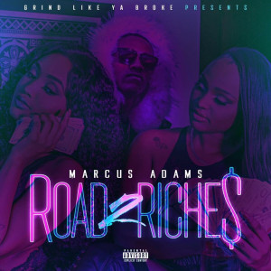 Listen to Road 2 Riches (Explicit) song with lyrics from Marcus Adams