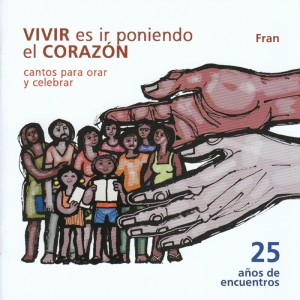 홍동균 (Fran)的專輯Vivir es ir Poniendo el Corazón (Cantos para Orar y Celebrar)