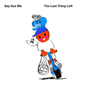 อัลบัม The Last Thing Left ศิลปิน Say Sue Me