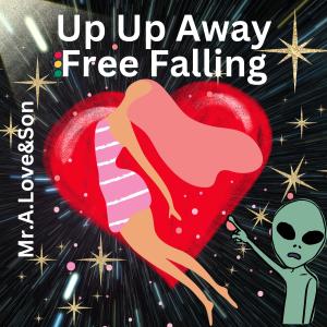 收聽Mr.A.Love的Up Up Away Free Falling (feat. Dopeboyzmuzic)歌詞歌曲
