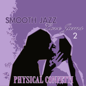 Physical Confetti的專輯Smooth Jazz Love Jams 2
