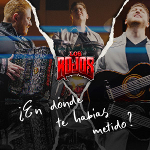 ดาวน์โหลดและฟังเพลง ¿En Dónde Te Habías Metido? พร้อมเนื้อเพลงจาก Los Rojos
