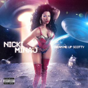 อัลบัม Beam Me Up Scotty (Explicit) ศิลปิน Nicki Minaj