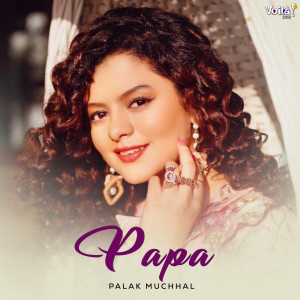 Dengarkan lagu Papa nyanyian Palak Muchhal dengan lirik