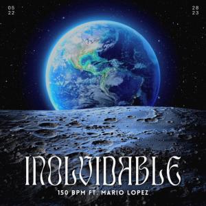 Mario Lopez的专辑INOLVIDABLE (feat. 150 BPM & LIL NOIZE)