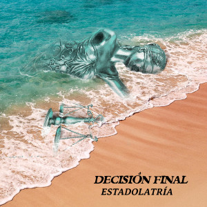 Decisión Final的專輯Estadolatría