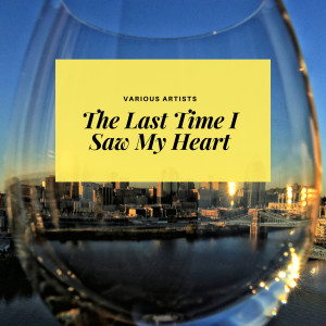 Various Artists的專輯The Last Time I Saw My Heart