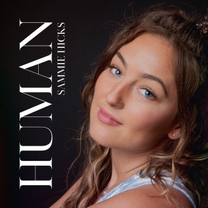 ดาวน์โหลดและฟังเพลง Human พร้อมเนื้อเพลงจาก Sammie Hicks