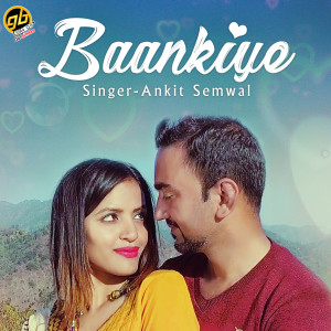 收听Ankit Semwal的Baankiye歌词歌曲