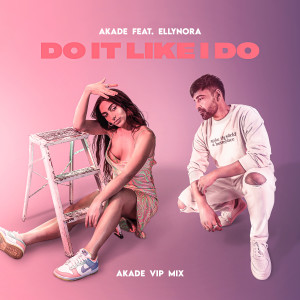 Akade的专辑Do It Like I Do (Akade VIP Mix)
