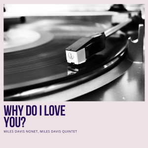 Album Why Do I Love You? from Miles Davis Nonet