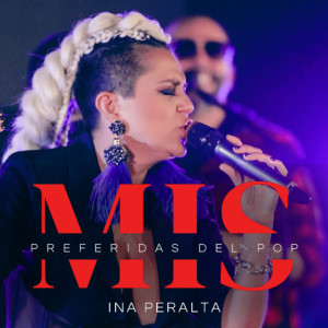 Listen to Mis Preferidas Del Pop (En Vivo) song with lyrics from Ina Peralta