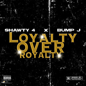 Listen to Loyalty over Royalty (Explicit) song with lyrics from SHAWTY 4