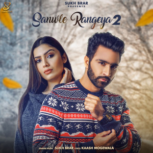 Listen to Sanwle Rangeya 2 (Explicit) song with lyrics from Sukh Brar