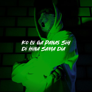 Listen to Ko Lu Ga Panas Sih Di Hina Sama Dia song with lyrics from Twentyfo