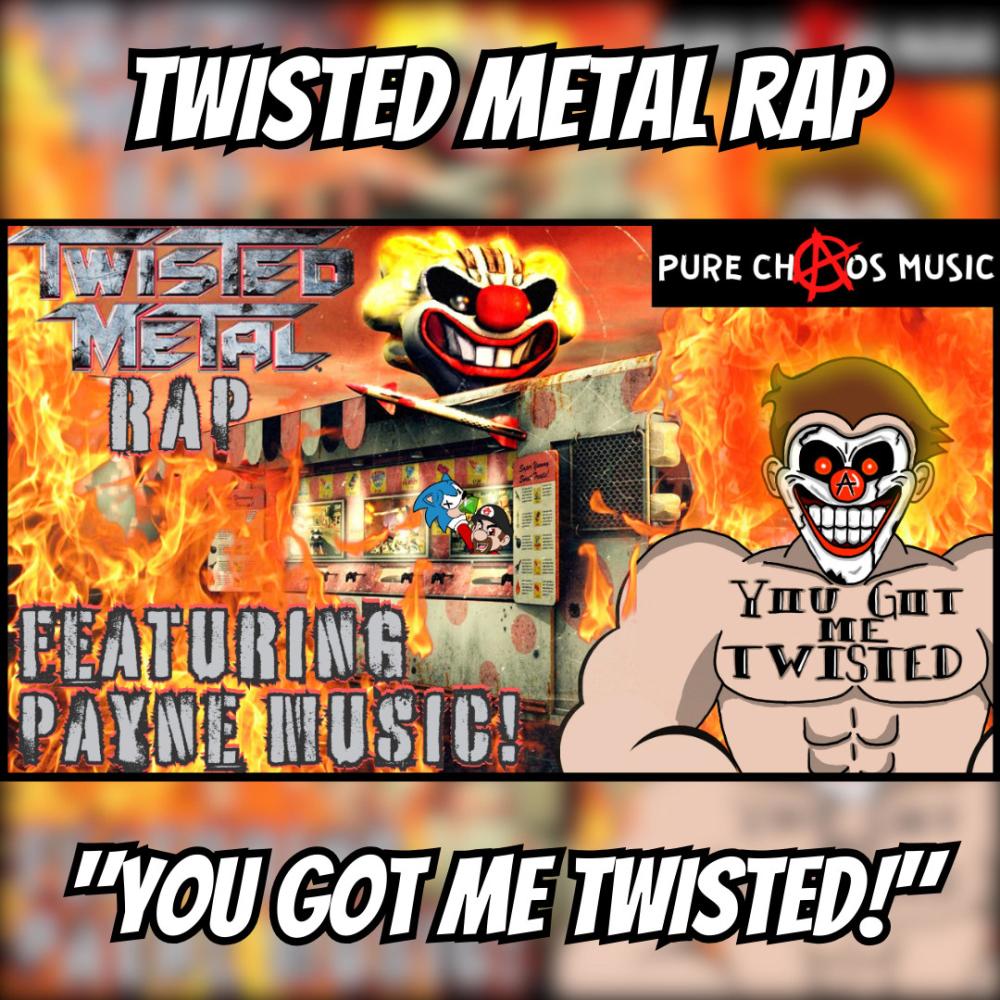 "YOU GOT ME TWISTED!" TWISTED METAL RAP! (feat. Payne Music) (Explicit)