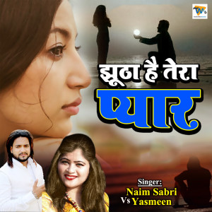 Listen to Jhutha Hai Tera Pyar song with lyrics from Naim Sabri
