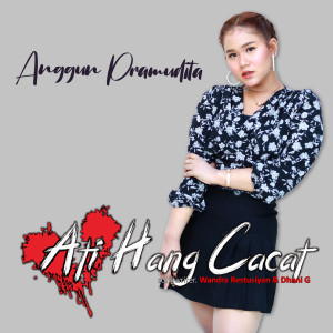 Dengarkan lagu Ati Hang Cacat nyanyian Anggun Pramudita dengan lirik