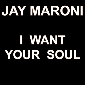 Jay Maroni的專輯I Want Your Soul (Radio Edit)