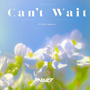 Album Can't wait (VIVID Remix) from VIVID