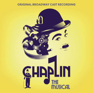 Original Broadway Cast Recording的專輯Chaplin: The Musical