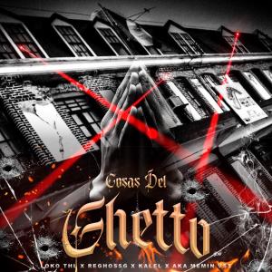 收聽Aka memin vst的COSAS DEL GHETTO (feat. LOKOTHL, ELREGHOSG & KALEL D) (Explicit)歌詞歌曲