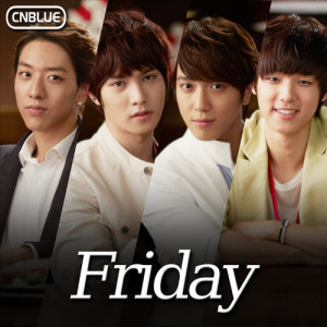 Dengarkan Friday (T.G.I.Friday`s Brand Song) lagu dari CNBLUE dengan lirik