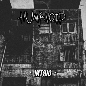 Dengarkan lagu Intro (Explicit) nyanyian Humanoid dengan lirik