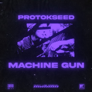 Listen to Machine Gun song with lyrics from Protokseed