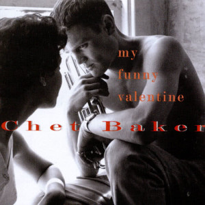 收聽Chet Baker的My Funny Valentine歌詞歌曲