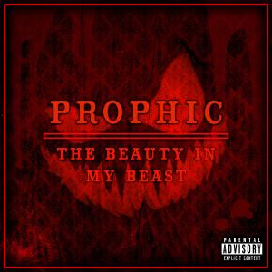 Prophic的專輯The Beauty In My Beast (Explicit)