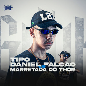DJ Guuh的专辑Tipo Daniel Falcão Vs Marretada do Thor (Explicit)