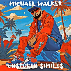 收聽Michael Walker的Unspoken Similes歌詞歌曲