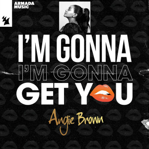 I'm Gonna Get You dari Angie Brown