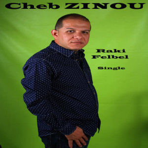 ดาวน์โหลดและฟังเพลง Raki Felbel พร้อมเนื้อเพลงจาก Cheb Zinou