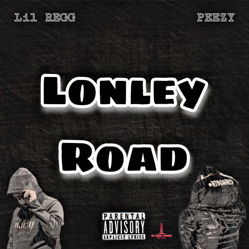 Lonley road (feat. Lil Regg & SoHoodPeezy) (Explicit)