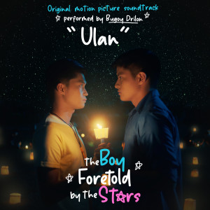 收聽Bugoy Drilon的Ulan (From "The Boy Foretold By the Stars")歌詞歌曲