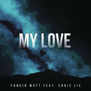 收聽Funkin Matt的My Love歌詞歌曲