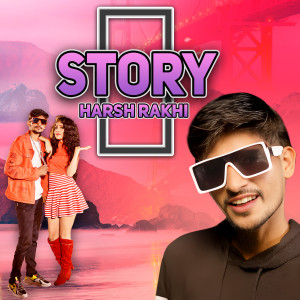 收聽Harsh Rakhi的Story歌詞歌曲