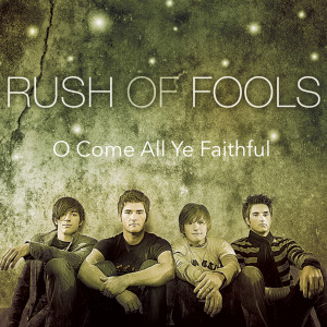O Come All Ye Faithful dari Rush Of Fools