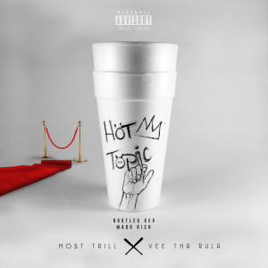 收听Mo$T Trill的Hot Topic (feat. Bootleg Kev & DJ Madd Rich) (Explicit)歌词歌曲
