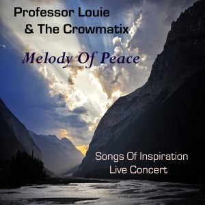 Professor Louie & The Crowmatix的專輯Melody of Peace Songs of Inspiration Live Concert