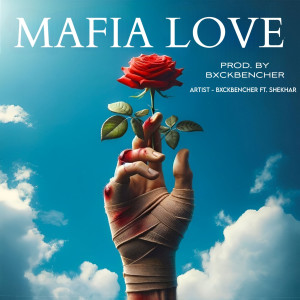 收聽BxckBencher的Mafia Love (feat. Shekhar)歌詞歌曲
